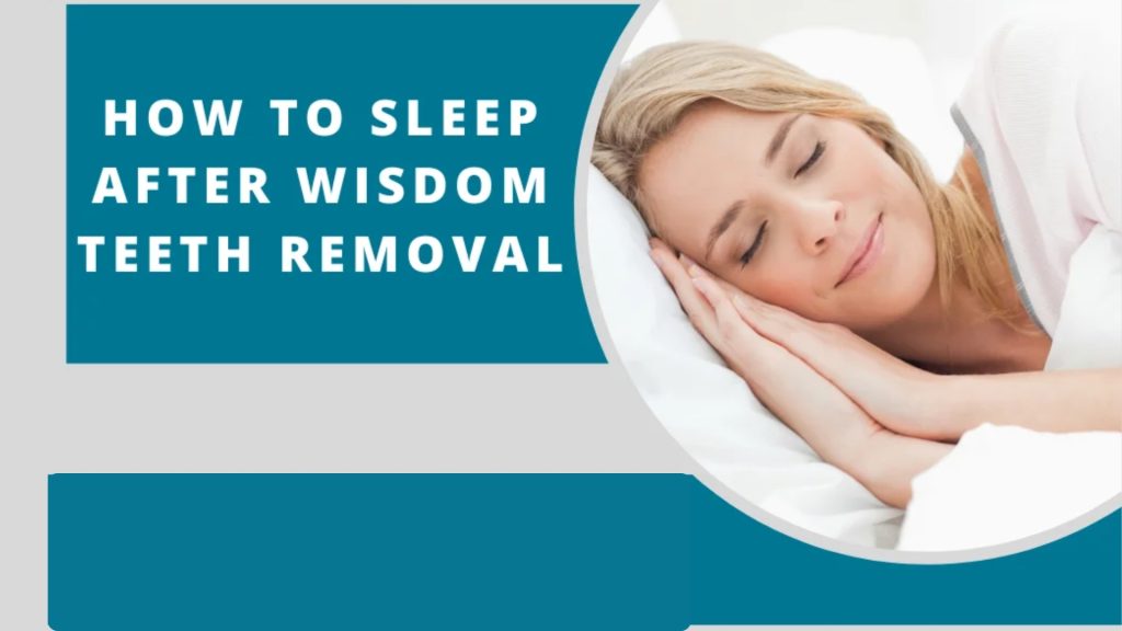 How To Sleep After Wisdom Teeth Removal